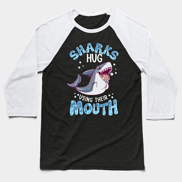 Sharks Hug Using Their Mouth Funny Shark Pun Baseball T-Shirt by theperfectpresents